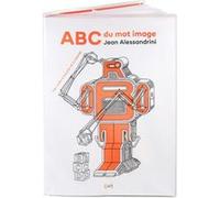 ABC du mot image Jean Alessandrini (Auteur)