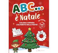 ABC... è Natale - Libro da colorare per imparare l’alfabeto delle feste: 21 lettere natalizie da colorare, con disegni in stile kawaii e attività extra adatti a bambini 3-6 anni