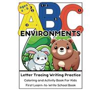 ABC Environments Letter TRacing Writing Practice, Coloring and Acitivity Book for Kids, First Learn-to-write School Book, Ages 2-6: Learn the English ... for Kindergarten, Preschool, Toddler