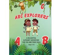 ABC Explorers: A Delightful Alphabet Adventure For You And Your Child