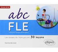 Abc Fle Français Langue Étrangère A1-A2 - Les Bases Du Français En 30 Leçons