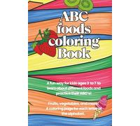 ABC foods coloring Book: Learn the Alphabet with Fun Fruit, Vegetable & Treat Illustrations - Perfect for Preschoolers & Toddlers
