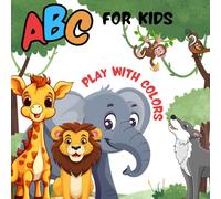 ABC For Kids: Play with Colors: Coloring book for Kids, learn ABC with Animals.