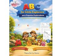 ABC for Little Explorers - ABC para Pequeños Exploradores: A bilingual journey with letters and words - Un viaje bilingue con letras y palabras