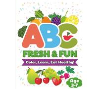 ABC Fresh & Fun Coloring Book: Learn the alphabet with fruits, veggies, and healthy foods - a fun coloring adventure for kids ages 3-7!