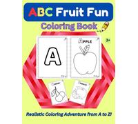 ABC Fruit Fun Coloring Book : Realistic Colouring Adventure from A to Z!: Educational Fruit Coloring & Alphabet Letter Tracing Book pages for Early Learners | 8.25 x 11 in | Bold Easy Large images