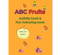 ABC Fruits Activity & Colouring Book for kids ages 3-6: Learn the Alphabet with Fun Fruit Colouring Pages from A to Z