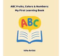 ABC Fruits, Colors & Numbers: My First Learning Book