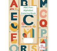 ABC Fun: Alphabet Coloring Book for Kids Ages 3-9: Learn Letters A to Z Through Fun Coloring Activities - Early Learning for Toddlers and Preschoolers