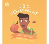 ABC God Loves Me: Exploring FIRST WORDS through the story of the Gospel