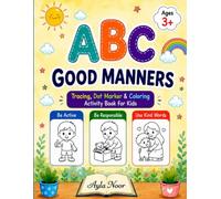 ABC Good Manners Tracing ,Dot markers & Coloring Activity book: Learn the Alphabet A-Z Good Manners with Tracing, Dot Marker and Coloring Activities for Toddlers & Preschoolers.