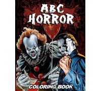 ABC Horror Coloring Book: 24 Spooky Coloring Pages Featuring Classic Movie Horror Characters ABC Following Alphabet For Adults & Teens to Relax and Relieve Stress