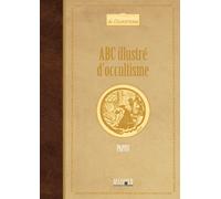 Abc Illustré D'occultisme - Premiers Éléments D'études Des Grandes Traditions Initiatiques