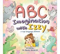 Abc Imagination With Izzy: A Sign Language Adventure For Babies And Toddlers (Izzys Sign Language Adventures)