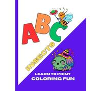 ABC Insects Learn To Print Coloring Fun - Educational and Fun Workbook for Children - Make Learning Fun and Interesting!