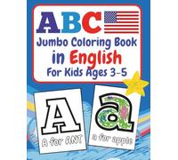 ABC Jumbo Coloring Book in ENGLISH for Kids Ages 3-5: 100+ Double-sided Alphabet Coloring Pages. English Immersion Learning for Toddlers, Preschool ... and Lowercase Letters and Words A to Z