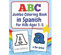 ABC Jumbo Coloring Book in Spanish for Kids Ages 3-5: 100+ Double-sided Alphabet Coloring Pages. Spanish Immersion Bilingual Learning for Toddlers, ... and Lowercase Letters and Words A to Z