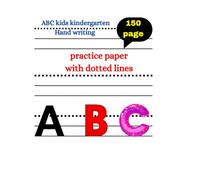 "ABC Kids Kindergarten Handwriting Practice with Dotted Line - 150 Pages": Handwriting workbook ages 3-5 Year