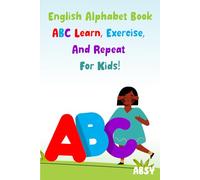 ABC Learn, Exercise, & Repeat: An Interactive Alphabet Workbook for English Alphabet For Young Learners for Kids Ages 2-5: A Fun English Alphabet Adventure for Kids Ages 2-5