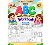 ABC Learn, Trace & Create Workbook: A Fun A-Z Learning Journey with Letter Tracing, Handwriting Practice, Letter Recognition, Coloring & Drawing Activities for Preschool & Kindergarten Ages 3-5