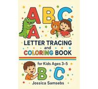 ABC Letter Tracing and Coloring Book for Kids Ages 3-5: Fun Handwriting Practice with Cute Alphabet, Fruits, Animals, and Big Letters to Trace and Color