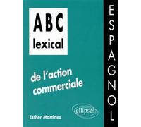 ABC lexical de l'action commerciale (espagnol) - Esther Martinez - Ellipses - Livre