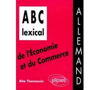 ABC lexical de l'économie et du commerce (allemand) - allemand - Rita Thomassin - Ellipses - Livre