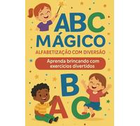 ABC Mágico Alfabetização com Diversão: Aprenda brincando com exercícios divertidos (Em português do Brasil)