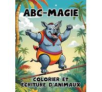 ABC Magie - Colorier et écriture d'animaux: Apprends en t’amusant - Motricité fine et créativité avec des animaux de A à Z !
