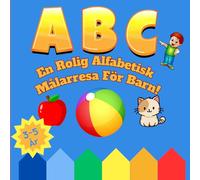 ABC Målarbok: Färglägg 50+ Djur, Frukter, Leksaker Och Alfabetet Fför Pojkar Och Flickor - Målarbok För Småbarn Och Förskolebarn - En Rolig ... Så Lätt Och Roligt Att Lära Sig Alfabetet!
