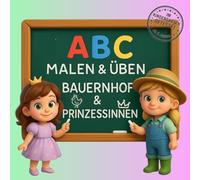 ABC Malen & Üben - Prinzessinnen & Bauernhof: Lernen mit Spaß - Buchstaben entdecken, malen und schreiben üben