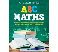 ABC Maths: Astuces Pour Resoudre les Equations et Inequations du 1er et 2nd degre