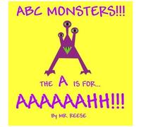 Abc Monsters: The A Is For Aaaaaahh!!! The Z Is For Zither...