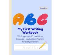 ABC My First Writing Workbook: 120 Pages with Dotted Lines, Essential Handwriting Practice for Early Learners