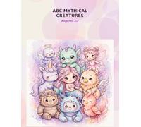 ABC Mythical Creatures: Angel to Ziz Coloring Book for Kids Ages 3-8: Learn the Alphabet with 26 Cute and Magical Creatures, Fun Facts and Big Bold Easy Pages
