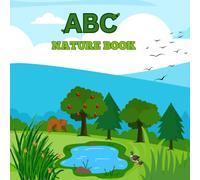 ABC Nature Book: An Alphabet Adventure Through the Wonders of Nature-Teaching Kids Their ABCs with Animals, Plants, and Outdoor Magic!