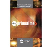ABC News Primetime Basic Instincts 5: The Milgram Experiment Re-Visited