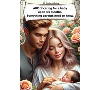 Abc Of Caring For A Baby Up To Six Months. Everything Parents Need To Know.