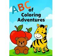ABC Of Coloring Adventures: Fun and Easy Coloring Pages for Kids, A Delightful Coloring Adventure for Little Artists