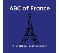 ABC of France: A Fun Alphabet Book for Children Ages 3-6
