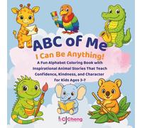 ABC of Me: I Can Be Anything!: A Fun Alphabet Coloring Book with Inspirational Animal Stories that Teach Confidence, Kindness, and Character for Kids Ages 3-7