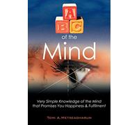 ABC of the Mind: Very Simple Knowledge of the Mind That Promises You Happiness & Fulfilment