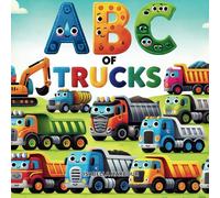 ABC of Trucks: A Fun and Educational Alphabet Book for Kids. A Rhyming ABC Book for Toddlers & Preschoolers.