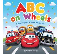 ABC on Wheels: A Rhyming Car & Truck Adventure: Ideal for children ages 2-5.