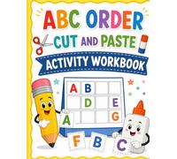ABC Order Cut And Paste Activity Book For Kids: Alphabet Workbook Alphabetical Order Scissor Skills