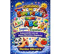 ABC para Bilingues: Inglés y Español¡ Cargando Mi Superpoder!: Coloreando con mi MANO DERECHA y MANO IZQUIERDA