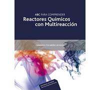 ABC para comprender Reactores Quimicos con Multireaccion/ The ABC's of Chemical Reactors with Multireaction