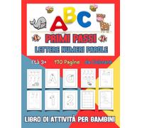 ABC Primi Passi Lettere Numeri Parole: Libro di attività per bambini da 3 anni