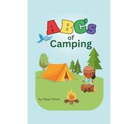 ABC’s of Camping: A fun adventure book igniting your child's imagination and appreciation for the great outdoors, Camping book for kids