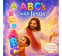 ABC’s with Jesus: A Christian Alphabet Book for Toddlers and Preschoolers to Learn Letters, Sounds, and God’s Love